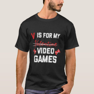 Funny V Is For My Video Games Valentine's Day T-Shirt
