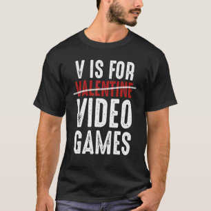 Funny V Is For Video Games Valantines Day Cool Gam T-Shirt