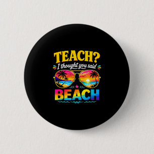 Funny vacation teach thought said beach teacher 6 cm round badge