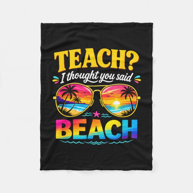 Funny vacation teach thought said beach teacher fleece blanket (Front)
