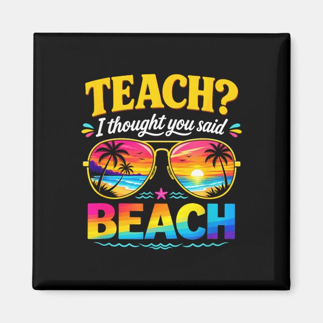 Funny vacation teach thought said beach teacher magnet (Front)
