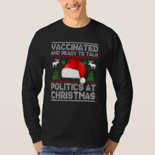 Funny Vaccinated And Ready To Talk Politics At Chr T-Shirt