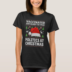 Funny Vaccinated And Ready To Talk Politics At Chr T-Shirt