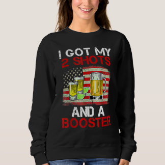 Funny Vaccination I Got My Two Shots And A Booster Sweatshirt