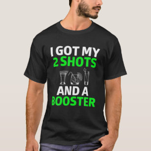 Funny Vaccination I Got My Two Shots And A Booster T-Shirt