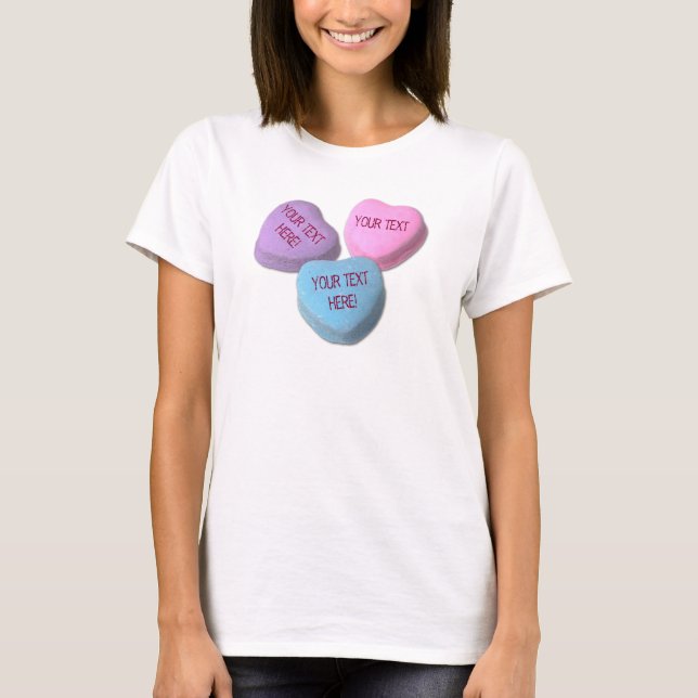 Funny Valentine Candy Heart Your Custom Text T-Shirt (Front)