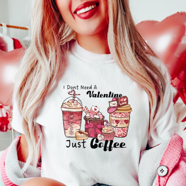 Funny Valentine Coffee Lover, Just Coffee T-Shirt (Creator Uploaded)