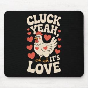 Funny Valentine Cute Chicken Cluck Yeah It’s Love  Mouse Pad