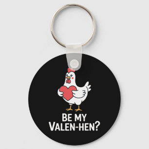 Funny Valentine Cute Chicken Lover Be My Valen Hen Key Ring