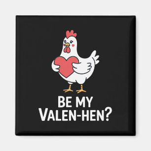 Funny Valentine Cute Chicken Lover Be My Valen Hen Magnet