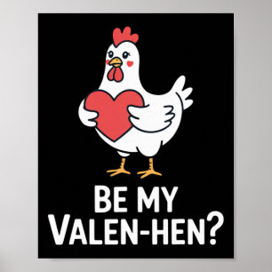 Funny Valentine Cute Chicken Lover Be My Valen Hen Poster