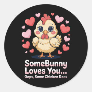 Funny Valentine Cute Chicken Somebunny Loves You O Classic Round Sticker