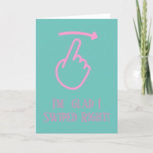 Funny Valentine Day Card I'm glad I swiped right