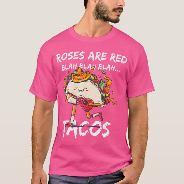 Funny Valentine Day Roses Are Red Blah Tacos Foodi T-Shirt (Front)