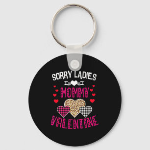 Funny Valentine Day Shirt Sorry Ladies Mommy Is My Key Ring