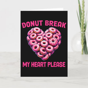 Funny Valentine Donut Break My Heart Please Donut Card