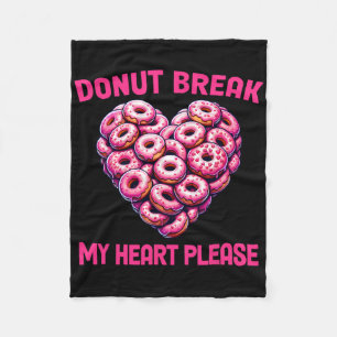 Funny Valentine Donut Break My Heart Please Donut Fleece Blanket