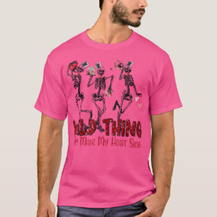 Funny Valentine Skeleton Wild Thing You Make My He T-Shirt