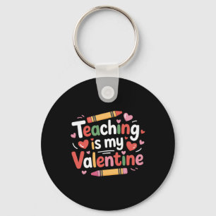 Funny Valentine Teacher Crayon Teaching Is My Vale Key Ring