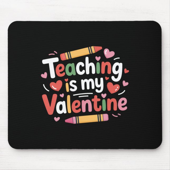 Funny Valentine Teacher Crayon Teaching Is My Vale Mouse Pad (Front)