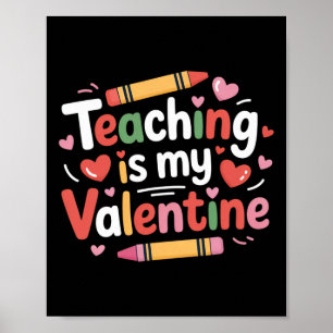 Funny Valentine Teacher Crayon Teaching Is My Vale Poster