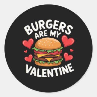 Funny Valentine's Burger Lovers Men Women Classic Round Sticker