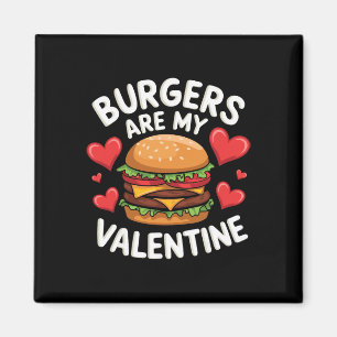 Funny Valentine's Burger Lovers Men Women Magnet