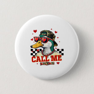 Funny Valentine's Day Boy Duck Hunting Call Me Tod 6 Cm Round Badge