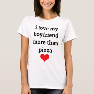 Funny Valentine's Day Boyfriend Typography Pizza  T-Shirt