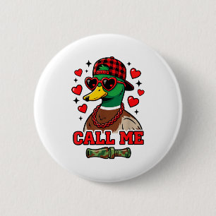 Funny Valentines Day Call Me Duck Hunting Men Wome 6 Cm Round Badge