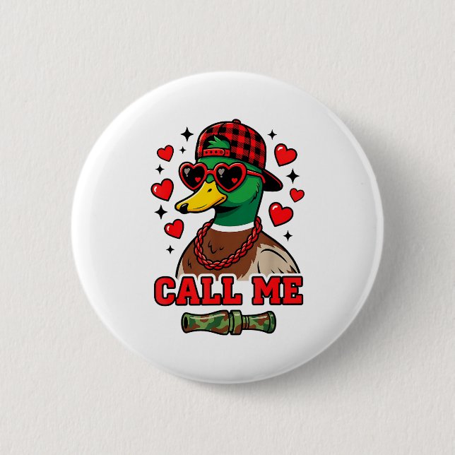 Funny Valentines Day Call Me Duck Hunting Men Wome 6 Cm Round Badge (Front)