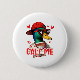 Funny Valentines Day Call Me Duck Hunting Men Wome 6 Cm Round Badge