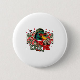 Funny Valentines Day Call Me Duck Hunting Men Wome 6 Cm Round Badge