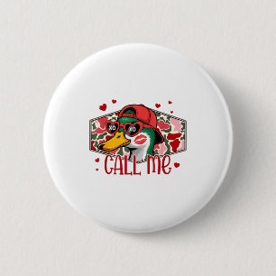 Funny Valentines Day Call Me Duck Hunting Men Wome 6 Cm Round Badge