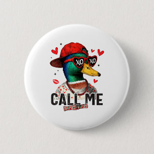 Funny Valentines Day Call Me Duck Hunting Men Wome 6 Cm Round Badge