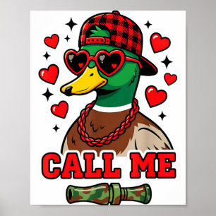 Funny Valentines Day Call Me Duck Hunting Men Wome Poster