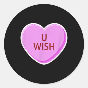 Funny Valentines Day Candy Conversation Heart U Wi Classic Round Sticker