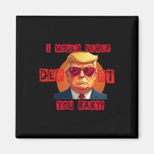 Funny Valentine's Day I Would Never Deport You By Magnet