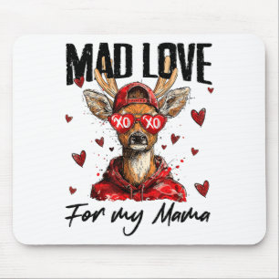Funny Valentine's Day Mad Love For My Mama Deer Hu Mouse Pad