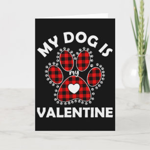 Funny Valentine's Day My Dog Is My Valentine Card