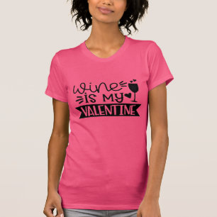 Funny Valentines Day Wine is my love humourous T-Shirt