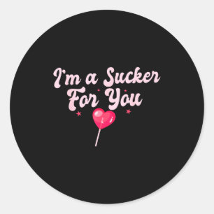 Funny Valentine's Quote I'm A Sucker For You Coupl Classic Round Sticker