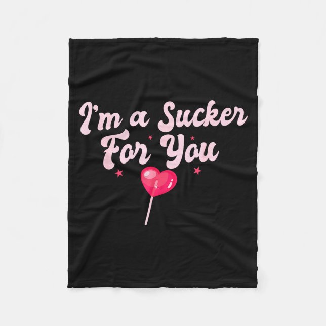 Funny Valentine's Quote I'm A Sucker For You Coupl Fleece Blanket (Front)