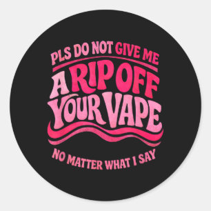 Funny Vaping Quote Sarcastic Humour Vape Lover Classic Round Sticker