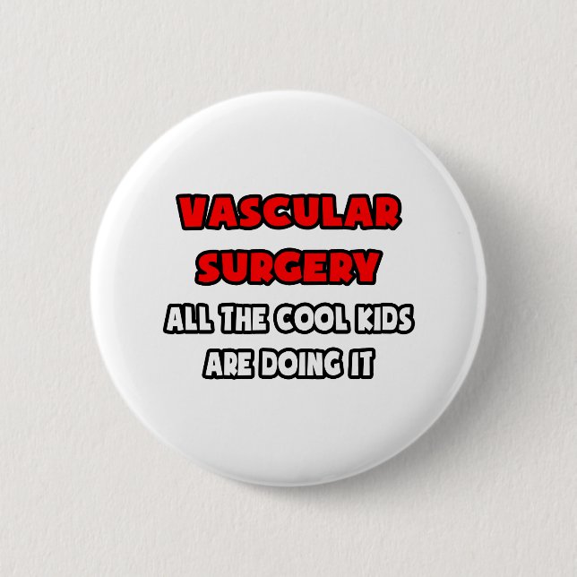 Funny Vascular Surgeon Shirts and Gifts 6 Cm Round Badge (Front)
