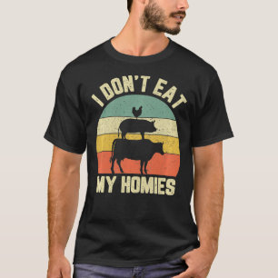 Funny Vegan I Don't Eat My Homies Vegetarian Vega T-Shirt
