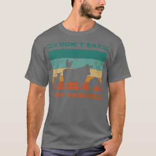 Funny Vegan I Don't Eat My Homies Vegetarian Vegan T-Shirt