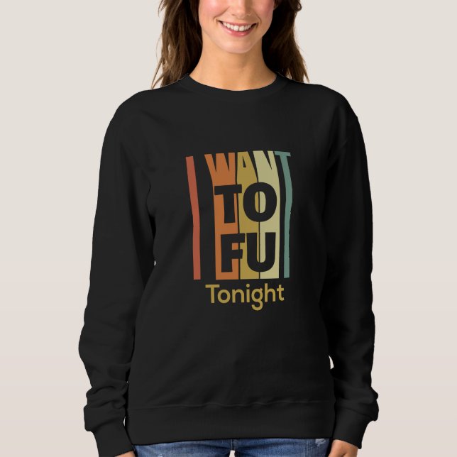 Funny Vegan Shirt - I Want Tofu Tonight (Front)