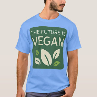 Funny Vegetarian Vegan The Future Is Vegan Cool De T-Shirt