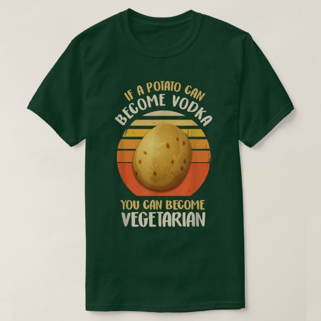 Funny Vegetarian & Veggie Potato Makes Vodka Drink T-Shirt (Design Front)